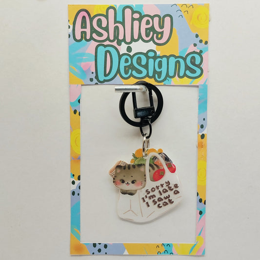 Sorry Im Late I Saw A Cat Keyring/Bag Tag