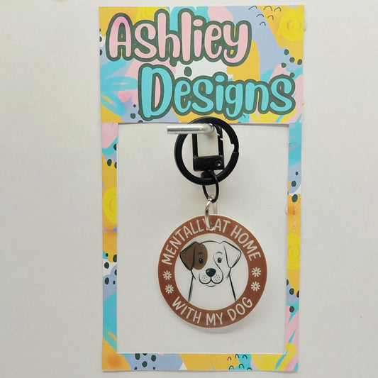 Mentally At Home With My Dog Keyring/Bag Tag